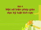 Quản lý lớp học bằng các biện pháp giáo dục kỷ luật tích cực-Bài 4