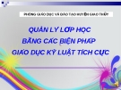 Quản lý lớp học bằng các biện pháp giáo dục kỷ luật tích cực