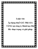 Luận văn Áp dụng thuế GIÁ TRỊ GIA TĂNG tại công ty Bánh kẹo Hải Hà -thực trạng và giải pháp