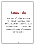 Luận văn: Xem xét mô hình thu gom, vận chuyển rác thải có sử dụng trạm trung chuyển rác thải đông ngạc - Từ Liêm - Hà Nội của công ty môi trường đô thị Hà Nội