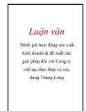 Luận văn: Đánh giá hoạt động sản xuất kinh doanh & đề xuất các giải pháp đối với Công ty chế tạo dầm thép và xây dưng Thăng Long