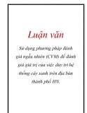 Luận văn: Sử dụng phương pháp đánh giá ngẫu nhiên (CVM) để đánh giá giá trị của việc duy trì hệ thống cây xanh trên địa bàn thành phố HN.