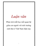 Luận văn: Phân tích triết học mối quan hệ giữa con người với môi trường sinh thái ở Việt Nam hiện nay