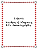 Luận văn Xây dựng hệ thống mạng LAN cho trường đại học