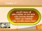   QUYẾT ĐỊNH VỀ SẢN LƯỢNG VÀ GIÁ BÁN CỦA DOANH NGHIỆP TRÊN THỊ TRƯỜNG ĐỘC QUYỀN HOÀN TOÀN