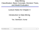 Data Mining Classification: Basic Concepts, Decision Trees, and Model Evaluation Lecture Notes for Chapter 4 Introduction to Data Mining