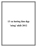 13 xu hướng làm đẹp 'nóng' nhất 2012