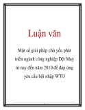 Luận văn: Một số giải pháp chủ yếu phát triển ngành công nghiệp Dệt May từ nay đến năm 2010 để đáp ứng yêu cầu hội nhập WTO