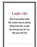 Luận văn: Một số giải pháp nhằm đẩy mạnh công tác phòng chống buôn lậu và gian lận thương mại tại Cục Hải quan Hà Nội