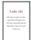 Luận văn: Mở rộng và nâng cao hiệu quả kinh tế đối ngoại của Việt Nam trong điều kiện hội nhập kinh tế quốc tế ở nước ta hiện nay