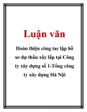 Luận văn: Hoàn thiện công tác lập hồ sơ dự thầu xây lắp tại Công ty xây dựng số 1-Tổng công ty xây dựng Hà Nội