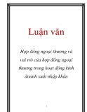 Luận văn: Hợp đồng ngoại thương và vai trò của hợp đồng ngoại thương trong hoạt động kinh doanh xuất nhập khẩu