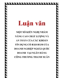 Luận văn: MỘT SỐ KIẾN NGHỊ NHẰM NÂNG CAO CHẤT LƯỢNG VÀ AN TOÀN CỦA CÁC KHOẢN TÍN DỤNG CÓ BẢO ĐẢM CỦA DOANH NGHIỆP NGOÀI QUỐC DOANH TẠI NGÂN HÀNG CÔNG THƯƠNG THANH XUÂN