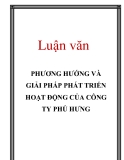 Luận văn: PHƯƠNG HƯỚNG VÀ GIẢI PHÁP PHÁT TRIỂN HOẠT ĐỘNG CỦA CÔNG TY PHÚ HƯNG