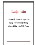 Luận văn: Lí thuyết H- O và việc vận dụng vào các mặt hàng nhập khẩu của Việt Nam