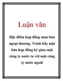 Luận văn: Đặc điểm hợp đồng mua bán ngoại thương. Trình bầy một bản hợp đồng ký giưa một công ty nước ta với một công ty nước ngoài