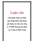 Luận văn: Giải pháp nâng cao hiệu quả nhập khẩu mặt hàng gia dụng cao cấp của công ty TNHH thương mại dịch vụ và đầu tư Biển Xanh