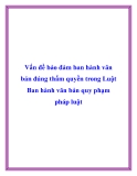 Vấn đề bảo đảm ban hành văn bản đúng thẩm quyền trong Luật Ban hành văn bản quy phạm pháp luật