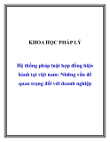 Hệ thống pháp luật hợp đồng hiện hành tại việt nam: Những vấn đề quan trọng đối với doanh nghiệp