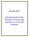 Hoàn thiện pháp luật về thẩm định dự thảo văn bản quy phạm pháp luật của cơ quan tư pháp địa phương