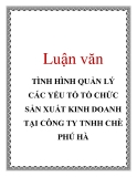 Luận văn: TÌNH HÌNH QUẢN LÝ CÁC YẾU TỔ TỔ CHỨC SẢN XUẤT KINH DOANH TẠI CÔNG TY TNHH CHÈ PHÚ HÀ