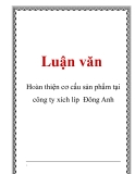 Luận văn tổng hợp: Hoàn thiện cơ cấu sản phẩm tại công ty xích líp Đông Anh