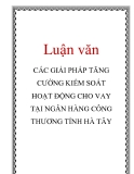 Luận văn: CÁC GIẢI PHÁP TĂNG CƯỜNG KIỂM SOÁT HOẠT ĐỘNG CHO VAY TẠI NGÂN HÀNG CÔNG THƯƠNG TỈNH HÀ TÂY