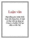 Luận văn: Hợp đồng giao nhận thầu mua sắm hàng hóa_lý luận và thực tiễn áp dụng tại Công ty cổ phần Chế tạo điện cơ Hà Nội