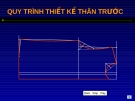 QUY TRÌNH THIẾT KẾ THÂN TRƯỚC