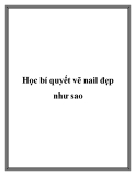 Học bí quyết vẽ nail đẹp như sao