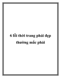 6 lỗi thời trang phái đẹp thường mắc phải