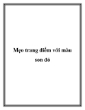 Mẹo trang điểm với màu son đỏ