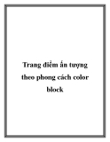 Trang điểm ấn tượng theo phong cách color block