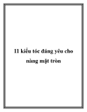 11 kiểu tóc đáng yêu cho nàng mặt tròn