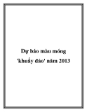 Dự báo màu móng 'khuấy đảo' năm 2013