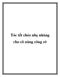 Tóc tết chéo nhẹ nhàng cho cô nàng công sở