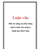 Luận văn: Đầu tư nâng cao khả năng cạnh tranh của công ty bánh kẹo Hải Châu