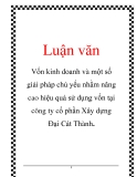 Luận văn: Vốn kinh doanh và một số giải pháp chủ yếu nhằm nâng cao hiệu quả sử dụng vốn tại công ty cổ phần Xây dựng Đại Cát Thành