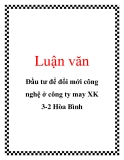 Luận văn: Đầu tư để đổi mới công nghệ ở công ty may XK 3-2 Hòa Bình