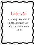 Luận văn: Định hướng chiến lược đầu tư phát triển ngành Dệt May Việt Nam đến năm 2010