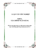 Luận văn tốt nghiệp: Giải pháp nâng cao chất lượng tín dụng ngắn hạn ở hệ thống ngân hàng thương mại nước ta - Nguyễn Phương Nhung