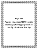 Luận văn Nghiên cứu xử lý PAH trong khí thải bằng phương pháp ôxi hóa trên hệ xúc tác ôxit kim loại