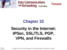 Chapter 32 Security in the Internet: IPSec, SSL/TLS, PGP, VPN, and Firewalls