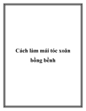 Cách làm mái tóc xoăn bồng bềnh