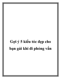 Gợi ý 5 kiểu tóc đẹp cho bạn gái khi đi phỏng vấn