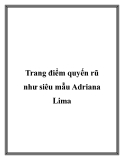 Trang điểm quyến rũ như siêu mẫu Adriana Lima