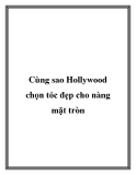 Cùng sao Hollywood chọn tóc đẹp cho nàng mặt tròn