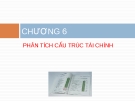 Bài giảng Báo cáo tài chính - Chương 6 Phân  tích cấu trúc tài chính