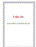 Luận văn:MẠNG THÔNG TIN DI ĐỘNG SỐ GSM