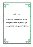 LUẬN VĂN:  Quan điểm toàn diện với việc xây dựng nền kinh tế thị trường định hướng Xã hội chủ nghĩa ở Việt Nam